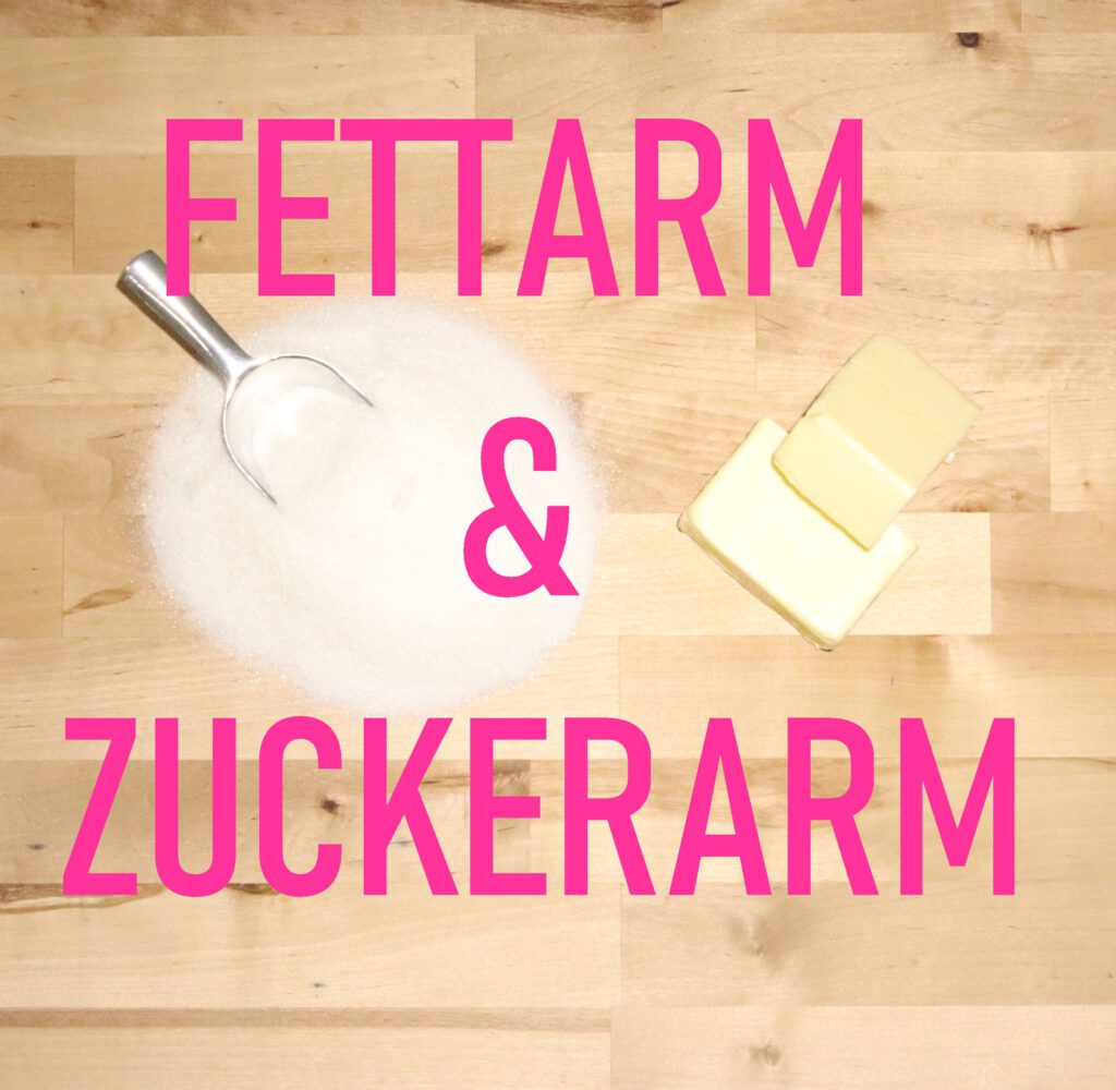 Fett & Zuckerarm